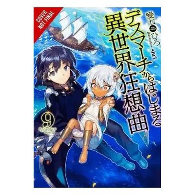 Death March to the Parallel World Rhapsody, Vol. 9 (light novel) - Ainana, Hiro