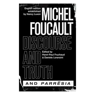 "discourse and Truth" and "parresia" - Foucault, Michel