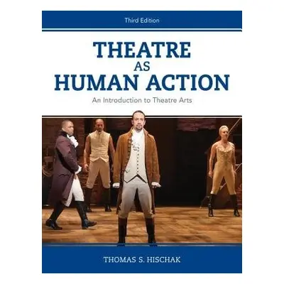 Theatre as Human Action - Hischak, Thomas S.