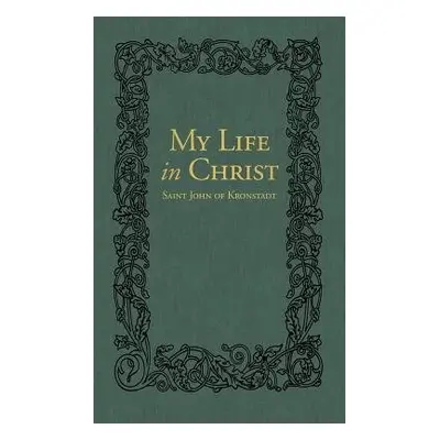 My Life in Christ - Sergiev, Ivan Ilyich a Goulaeff, E.E.