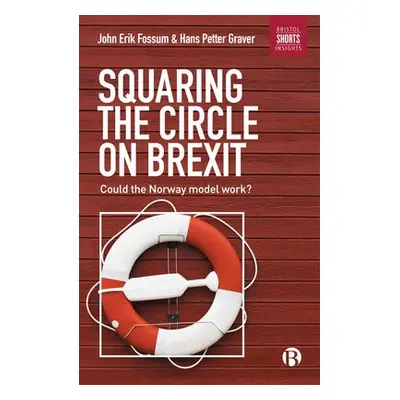 Squaring the Circle on Brexit - Fossum, John Erik a Graver, Hans Petter