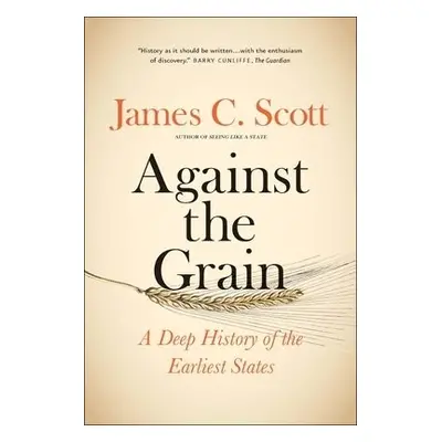 Against the Grain - Scott, James C.