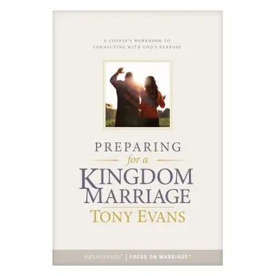 Preparing for a Kingdom Marriage - Evans, Tony