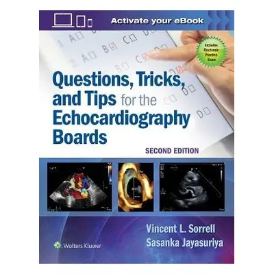 Questions, Tricks, and Tips for the Echocardiography Boards - Sorrell, Dr. Vincent L., MD, FACC,