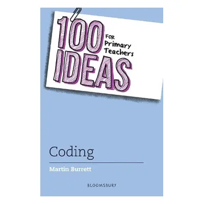 100 Ideas for Primary Teachers: Coding - Burrett, Martin