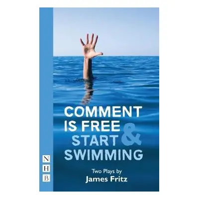 Comment is Free a Start Swimming - Fritz, James