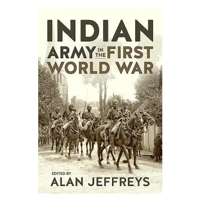 Indian Army in the First World War - Jeffreys, Alan