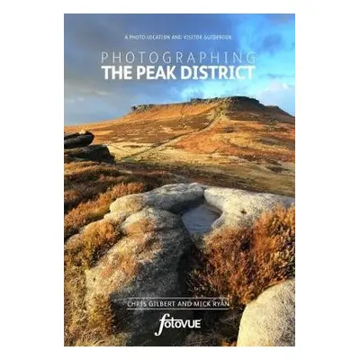 Photographing the Peak District - Gilbert, Chris a Ryan, Mick