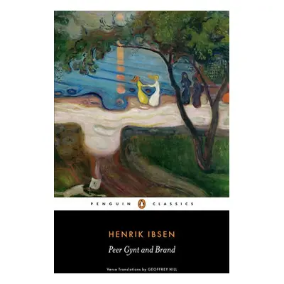 Peer Gynt and Brand - Ibsen, Henrik