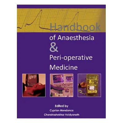 Handbook of Anaesthesia a Peri-operative Medicine - Mendonca, Dr Cyprian a Vaidyanath, Dr Chandr