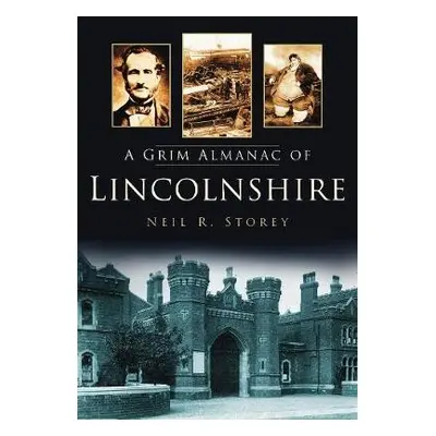 Grim Almanac of Lincolnshire - Storey, Neil R