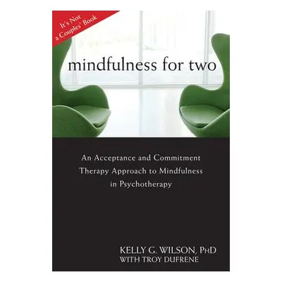 Mindfulness For Two - Wilson, Kelly G.