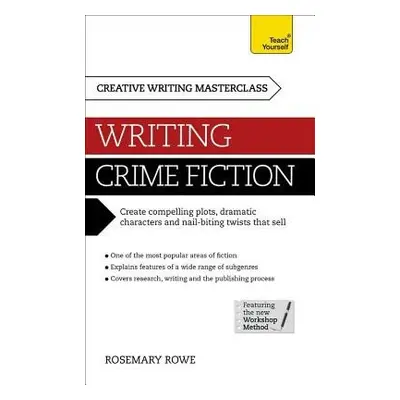 Masterclass: Writing Crime Fiction - Rowe, Rosemary