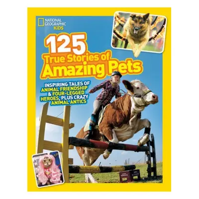 125 True Stories of Amazing Pets - National Geographic Kids