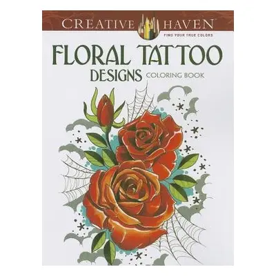 Creative Haven Floral Tattoo Designs Coloring Book - Siuda, Erik