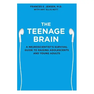 Teenage Brain - Jensen, Frances E.