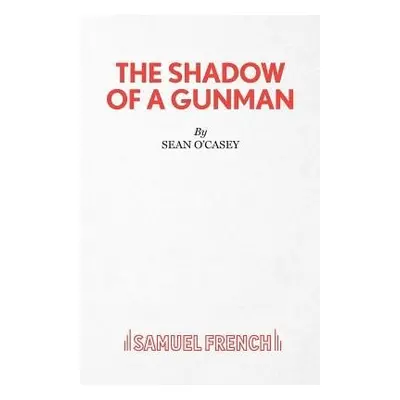 Shadow of a Gunman - O'Casey, Sean