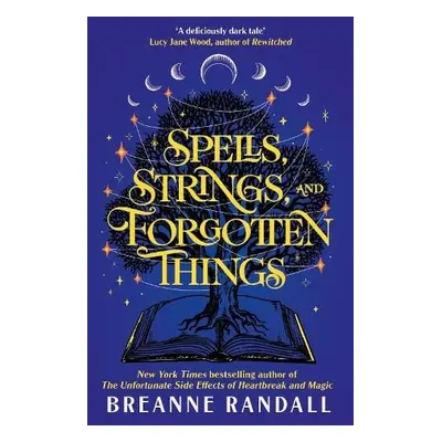 Spells, Strings and Forgotten Things - Randall, Breanne