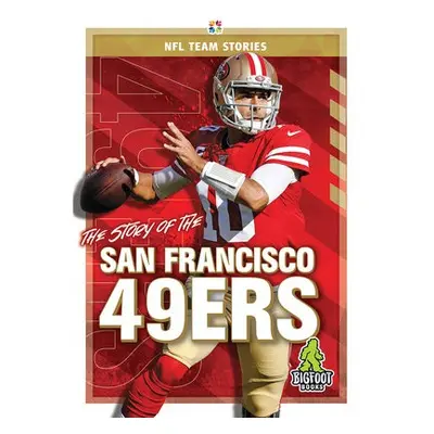 Story of the San Francisco 49ers - Gigliotti, Jim