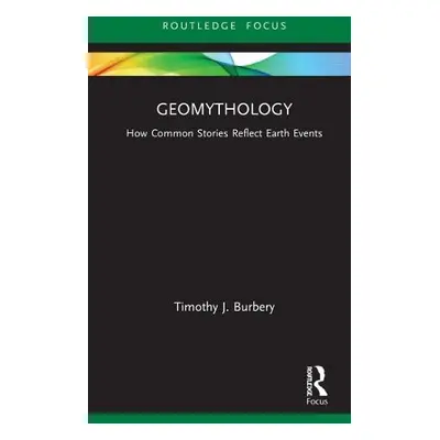 Geomythology - Burbery, Timothy J.