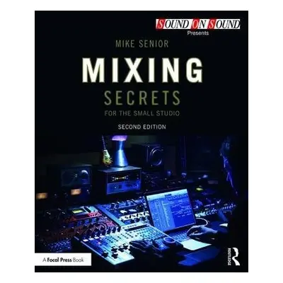 Mixing Secrets for the Small Studio - Senior, Mike