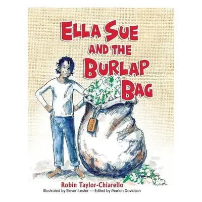 Ella Sue and the Burlap Bag - Chiarello, Robin Taylor