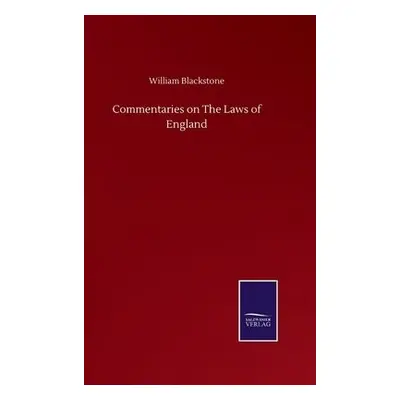 Commentaries on The Laws of England - Blackstone, William