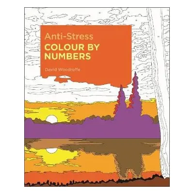 Anti-Stress Colour by Numbers - Woodroffe, David