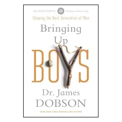 Bringing Up Boys - Dobson, James C.