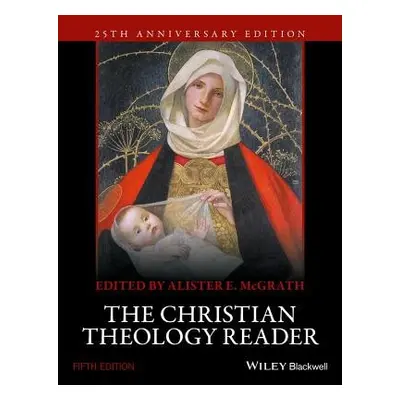 Christian Theology Reader - McGrath, Alister E. (University of Oxford, UK)