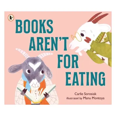 Books Aren't for Eating - Sorosiak, Carlie