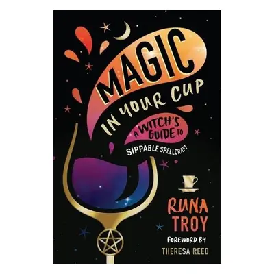 Magic in Your Cup - Troy, Runa a Reed, Theresa