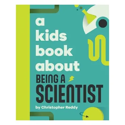 A Kids Book About Being A Scientist - Reddy, Christopher