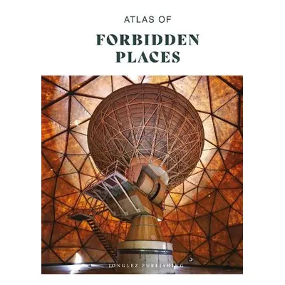 Atlas of Forbidden Places - Jonglez Publishing, Jonglez Publishing