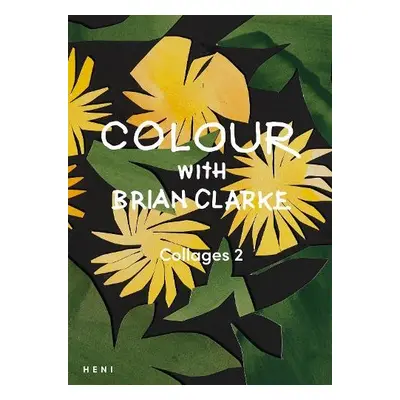 Colour with Brian Clarke: Collages 2