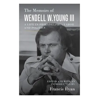 Memoirs of Wendell W. Young III - Young III, Wendell W.