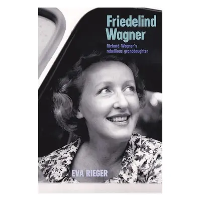 Friedelind Wagner - Rieger, Professor Dr Eva