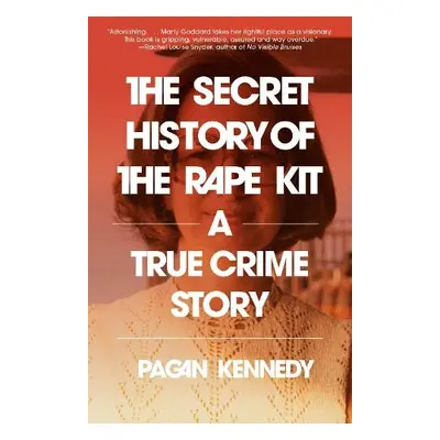 Secret History of the Rape Kit - Kennedy, Pagan