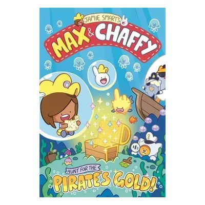 Max and Chaffy 4: Hunt for the Pirate's Gold - Smart, Jamie