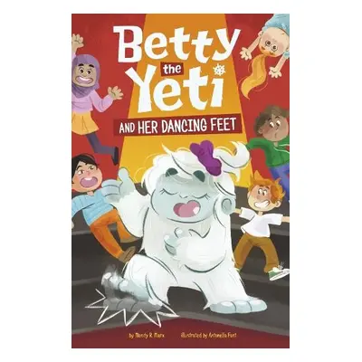 Betty the Yeti and Her Dancing Feet - Marx, Mandy R. (Digital Editor)