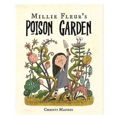 Millie Fleur's Poison Garden - Mandin, Christy