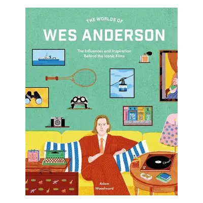 Worlds of Wes Anderson - Woodward, Mr. Adam