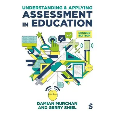 Understanding and Applying Assessment in Education - Murchan, Damian a Shiel, Gerry