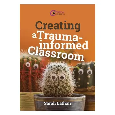 Creating a Trauma-informed Classroom - Lathan, Sarah