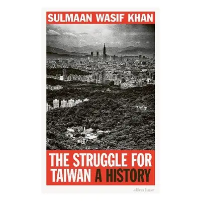 Struggle for Taiwan - Khan, Sulmaan Wasif