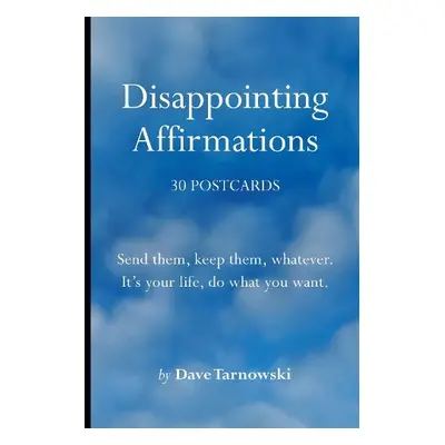 Disappointing Affirmations: 30 Postcards - Tarnowski, Dave