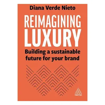 Reimagining Luxury - Nieto, Diana Verde