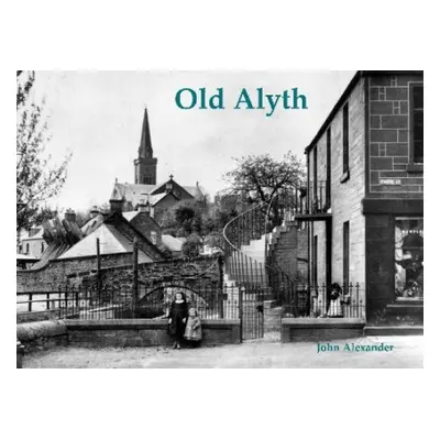 Old Alyth - Alexander, John