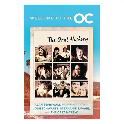 Welcome to the O.C. - Schwartz, Josh a Savage, Stephanie a Sepinwall, Alan