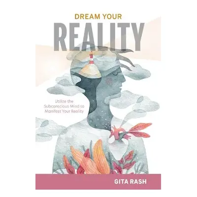 Dream Your Reality - Rash, Gita